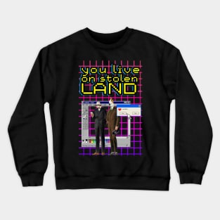 You live on Stolen land  vaporwave Crewneck Sweatshirt
